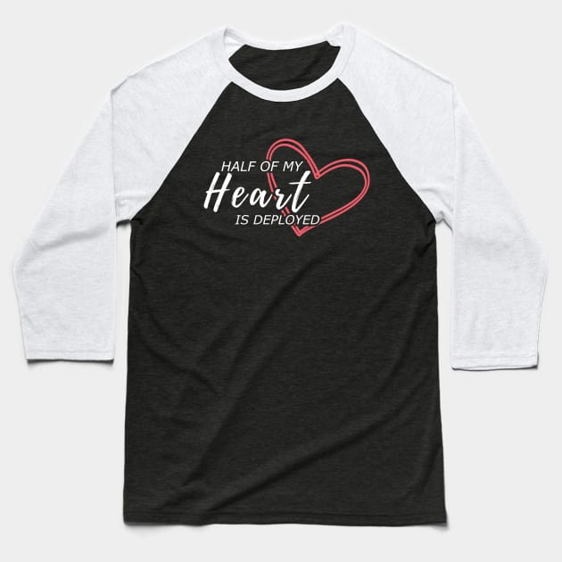 Half of my heart is deployed Baseball T-Shirt by KC Happy Shop